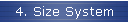 4. Size System