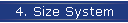 4. Size System